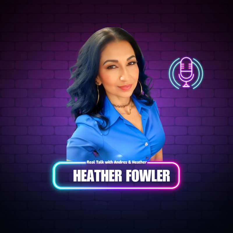 Heather Fowler - Co-Host of Real Talk